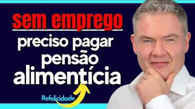 Video SEM EMPREGO PRECISO PAGAR PENSÃO ALIMENTÍCIA valor da pensão alimentícia  pai desempregado e pensão en français