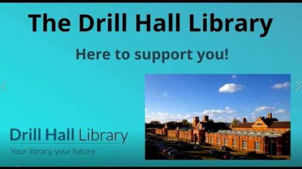 Video The Drill Hall Library: Here to support you auf Deutsch