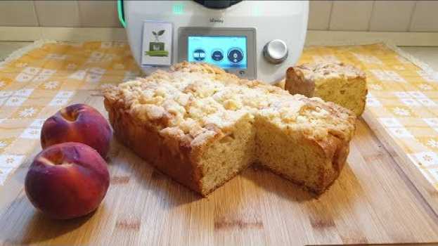 Video Torta di pesche con crumble di mandorle per bimby TM6 TM5 TM31 auf Deutsch