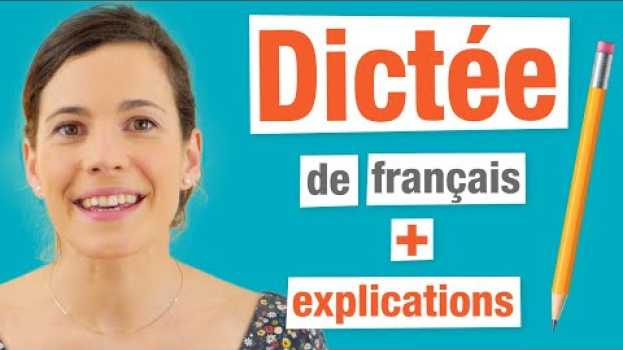 Video Dictée de français : Saurez-vous éviter les pièges ? (Corrections + Explications) su italiano