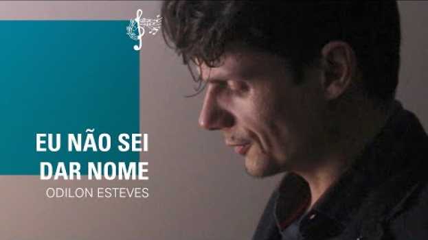 Video EU NÃO SEI DAR NOME - Odilon Esteves en español