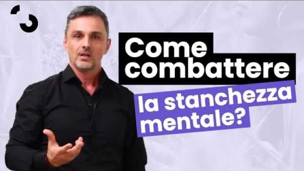 Video Come combattere la stanchezza mentale  | Filippo Ongaro   türkçe