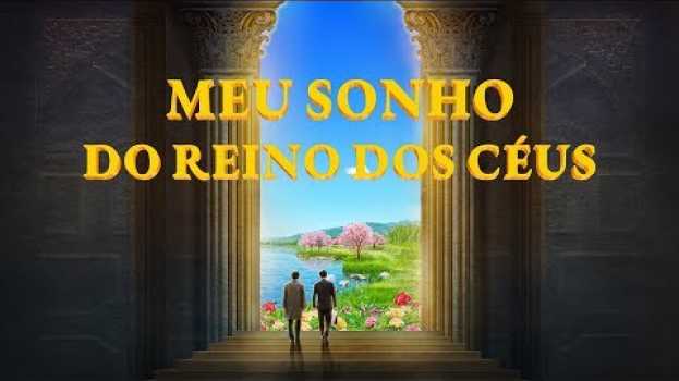 Video Filme gospel "Meu sonho do reino dos céus" Deus revelou o mistério do reino dos céus (Trailer)   türkçe