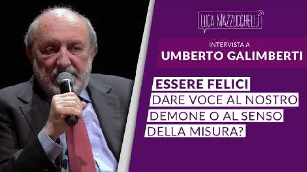 Video Essere felici: dare voce al nostro demone o al senso della misura? - Umberto Galimberti po polsku