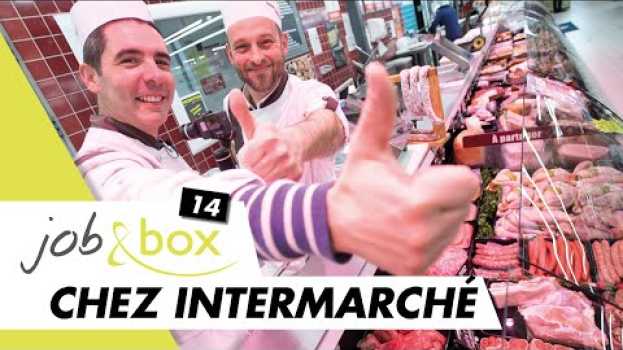 Video Viens tailler la bavette avec moi, boucher en supermarché chez Intermarché ! en Español