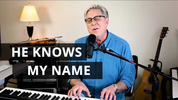 Video Don Moen - He Knows My Name em português