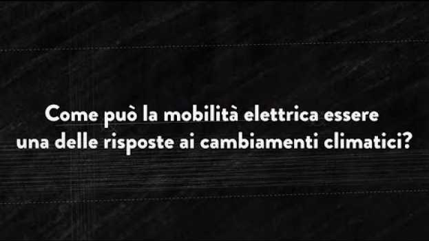 Video #ilPOLIMIrisponde: Come può la mobilità elettrica rispondere ai cambiamenti climatici? in English