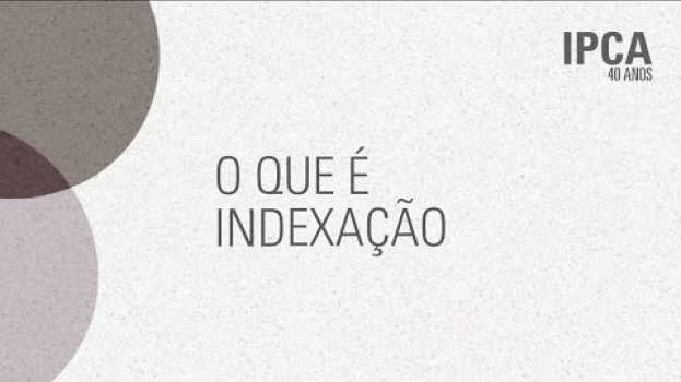 Video 40 anos IPCA - O que é Indexação su italiano