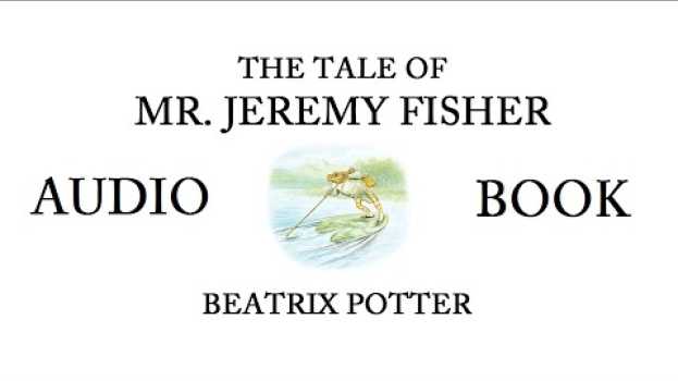 Video The Tale of Mr. Jeremy Fisher by Beatrix Potter AUDIOBOOK   türkçe