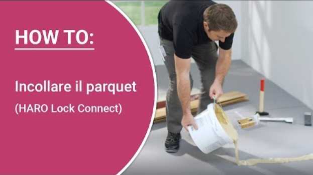 Video Incollare il parquet da soli – Istruzioni di posa: Parquet HARO Lock Connect, posa incollata en español