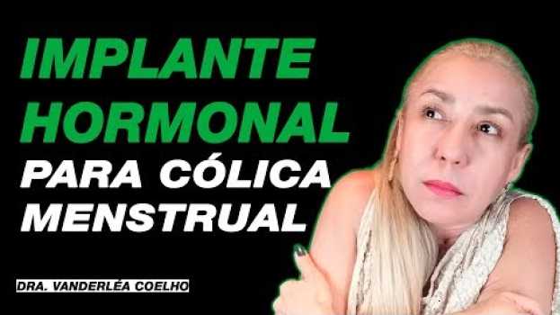Video REMÉDIO PARA CÓLICA MENSTRUAL MUITO FORTE ► O IMPLANTE HORMONAL 'chip' de GESTRINONA [FUNCIONA]? su italiano