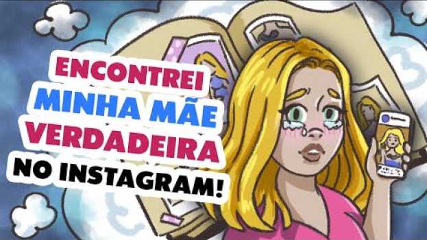 Video Encontrei Minha Mãe VERDADEIRA No Instagram! auf Deutsch