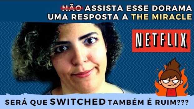 Video ASSISTA esse dorama - Será que SWITCHED da NETFLIX é ruim??!?! in English