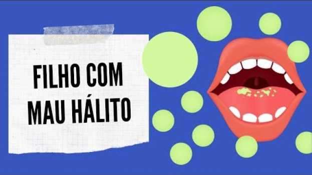 Video Como acabar com o mau hálito do meu filho en español