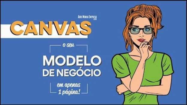 Video BUSINESS MODEL CANVAS | Plano de Negócios em Só 1 Página (Ferramenta Simples e Muito Poderosa) em português
