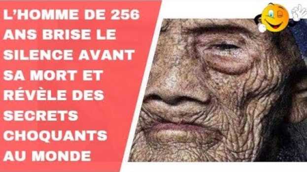 Video L’HOMME DE 256 ANS BRISE LE SILENCE AVANT SA MORT ET RÉVÈLE DES SECRETS CHOQUANTS AU MONDE   türkçe