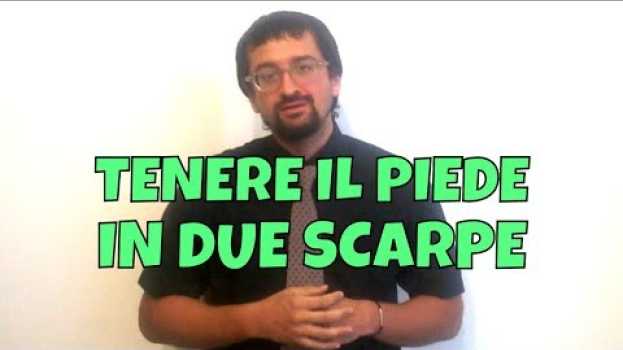 Video tenere il piede in due scarpe | Modi di dire italiani | Impara l'italiano avanzato en español