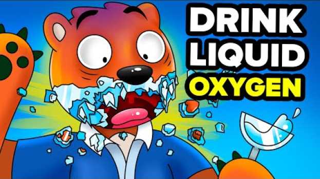 Video What Would Happen If You Drank Liquid Oxygen? en español