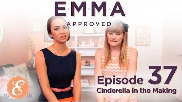 Video Cinderella in the Making - Emma Approved Ep: 37 em português