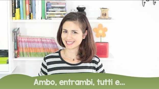 Video Learn Italian: ambo, entrambi, tutti e... auf Deutsch