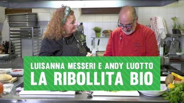 Video La ribollita secondo Luisanna Messeri e Andy Luotto - Ricominciamo dal bio   türkçe