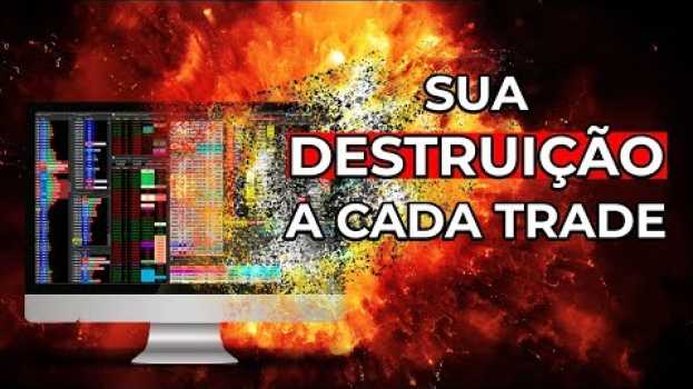 Video Você não imagina o quanto isso destrói o seu resultado no Day Trade in English