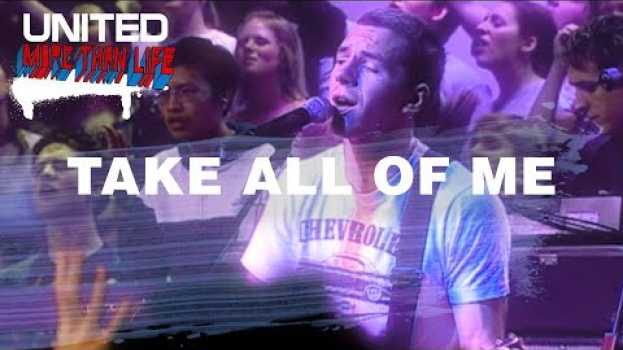Video Take All Of Me - Hillsong UNITED - More Than Life   türkçe