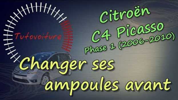 Video Changer ses Ampoules avant - Citroën C4 picasso. auf Deutsch