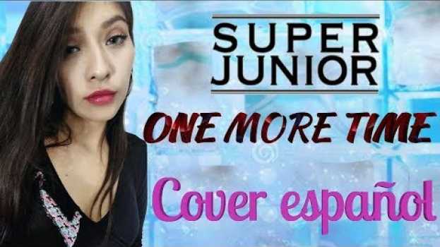 Video SUPER JUNIOR (슈퍼주니어) X REIK 'One More Time (Otra Vez) [SPANISH COVER] auf Deutsch