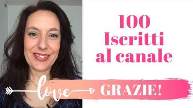 Video E siamo 100 iscritti! Grazie!! auf Deutsch