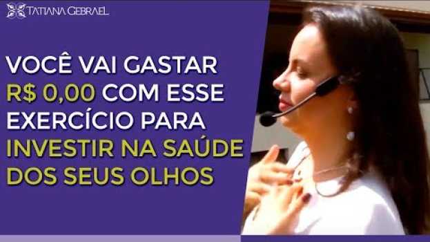 Video EXERCÍCIO GRATUITO PARA INVESTIR NA SAÚDE DOS SEUS OLHOS auf Deutsch