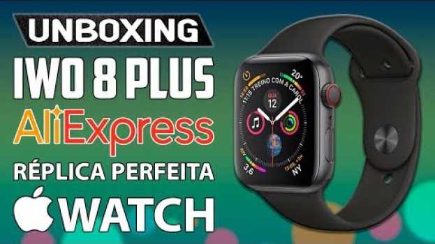 Video Unboxing do IWO 8 Plus IDÊNTICO, muito parecido com Apple Watch Series 4! Diretamente do AliExpress. po polsku