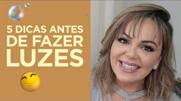 Video 5 Dicas Antes de Fazer Luzes en español