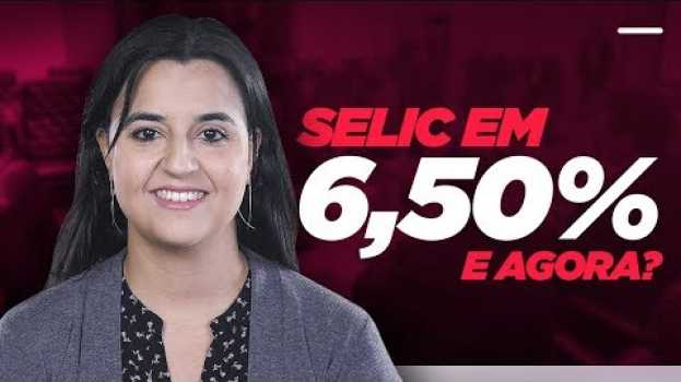 Video SELIC em 6,50%: o que muda agora? en français