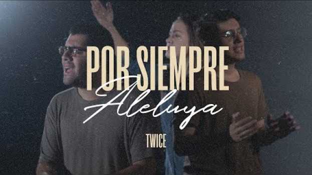 Video TWICE MÚSICA -  Por Siempre Aleluya (CORY ASBURY - Endless Alelluia en español) en français