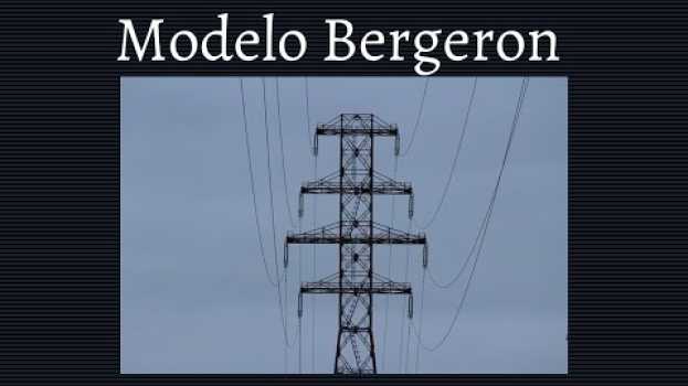 Video ⚡MODELO BERGERON de la LÍNEA DE TRANSMISIÓN BIEN EXPLICADO ??‍?   türkçe