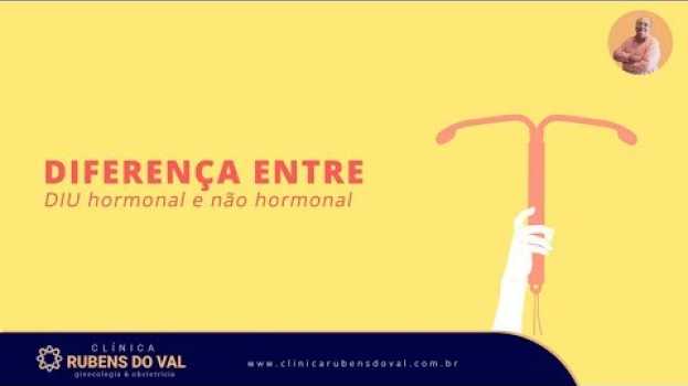 Video Diferença entre DIU hormonal e não hormonal | Dr. Rubens do Val CRM 58764 po polsku