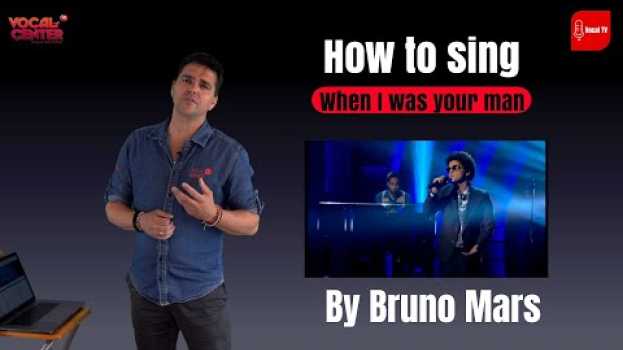 Video How to sing - "When I was Your man" By Bruno Mars. Breaking it down with  technical tips. auf Deutsch