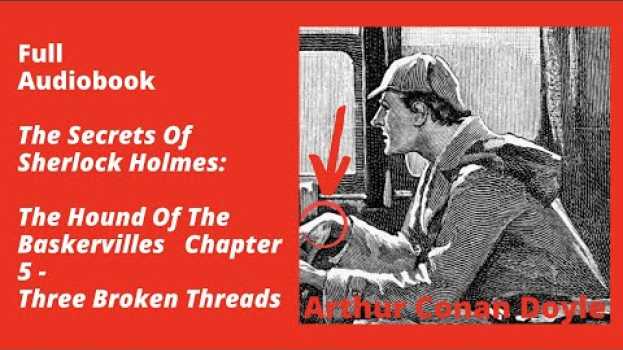 Video The Hound Of The Baskervilles Chapter 5: Three Broken Threads – Full Audiobook em português
