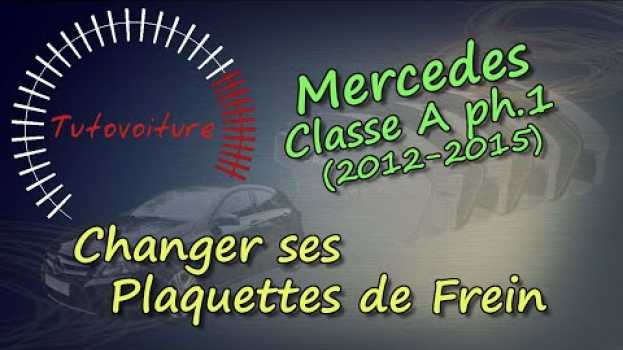Video Changer ses Plaquettes Frein : Mercedes Classe A em português