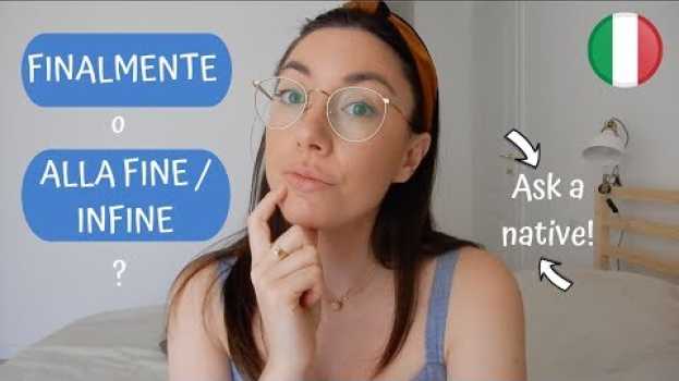 Video FINALMENTE o ALLA FINE/INFINE? #ItalianVocabulary in English