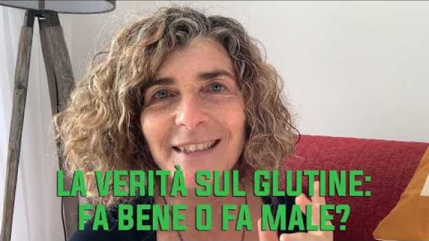 Video La verità sul glutine: fa bene o fa male? en français
