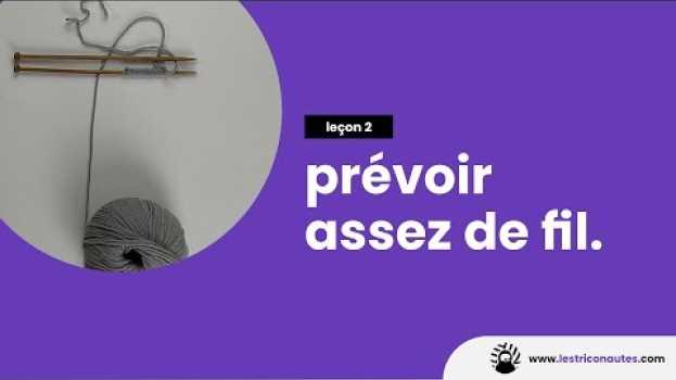 Video Comment calculer la quantité de fil nécessaire pour monter les mailles   türkçe