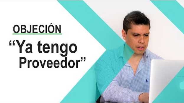Видео Objeción de venta ya tengo proveedor - Dos formas de rebatirla на русском
