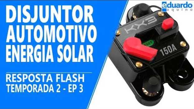 Video Disjuntor Automotivo no Inversor Solar Pode auf Deutsch