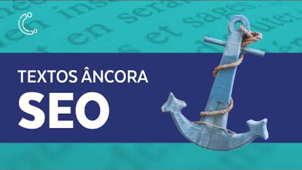 Video TEXTOS ÂNCORA: Seu SEO é frágil ou está preso ao cais? || Conexorama Insights #7 su italiano