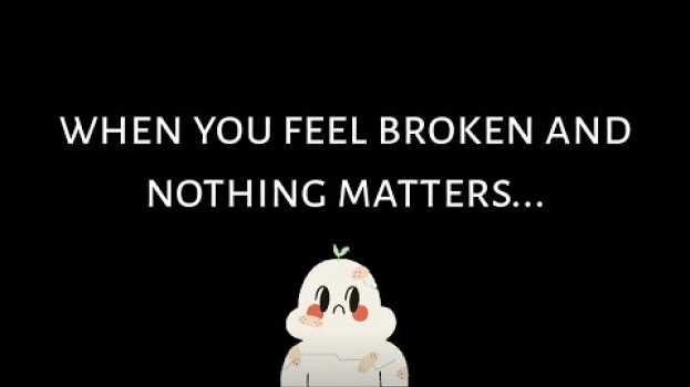 Video Watch This Video If You Feel Broken en español