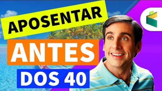 Video APOSENTAR ANTES DOS 40 ANOS: QUANTO PRECISO JUNTAR, QUANTO DÁ PRA GASTAR NA INDEPENDÊNCIA FINANCEIRA in English