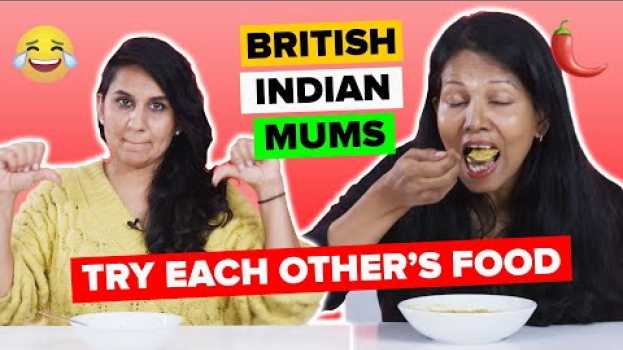 Video British Indian Mums Try Other British Indian Mums’ Cooking (Supercut) en español