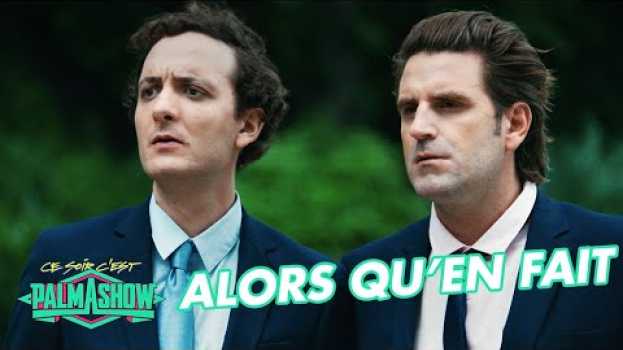 Video Alors qu'en fait - Palmashow in English